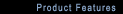 Product Features